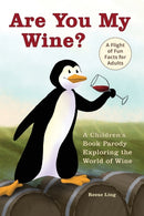 Are You My Wine? : A Children's Book Parody for Adults Exploring the World of Wine-9781646042579