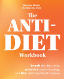The Anti-diet Workbook : Break the Diet Cycle, Practice Intuitive Eating, and Live with Total Food Freedom-9781646043095
