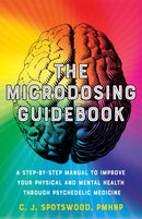 The Microdosing Guidebook : A Step-by-Step Manual to Improve Your Physical and Mental Health through Psychedelic Medicine-9781646043101