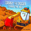 Danny the Digger Learns the ABCs : Practice the Alphabet with Bulldozers, Cranes, Dump Trucks, and more Construction Site Vehicles!-9781646043170