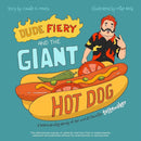 Dude Fiery and the Giant Hot Dog : A Heartwarming Parody of the World's Favorite Tastemaker-9781646043620