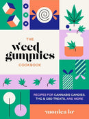 The Weed Gummies Cookbook : Recipes for Cannabis Candies, THC and CBD Edibles, and More-9781646043668