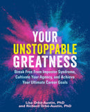 Your Unstoppable Greatness : Break Free from Impostor Syndrome, Cultivate Your Agency, and Achieve Your Ultimate Career Goals-9781646044078