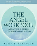 The Angel Workbook : A Practical Guide to Interpreting Divine Messages - Includes Angel Numbers, Vibration-Raising Meditation, Spiritual Journaling, and More!-9781646044160