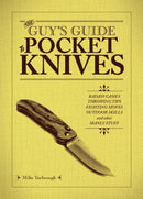 The Guy's Guide To Pocket Knives : Badass Games, Throwing Tips, Fighting Moves, Outdoor Skills and Other Manly Stuff-9781646044436
