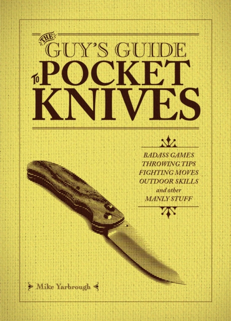 The Guy''s Guide to Pocket Knives