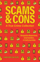 Scams and Cons: A True Crime Collection