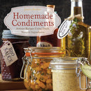 Homemade Condiments : Artisan Recipes Using Fresh, Natural Ingredients-9781646044849
