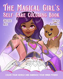 Magical Girl's Self-Care Coloring Book : Color Your World and Embrace Your Inner Power-9781646044924