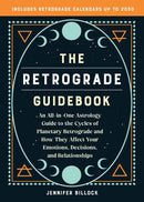 The Retrograde Guidebook : An All-in-One Astrology Guide to the Cycles of Planetary Retrograde and How They Affect Your Emotions, Decisions, and Relationships-9781646045426