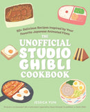 The Unofficial Studio Ghibli Cookbook : 50+ Delicious Recipes Inspired by Your Favorite Japanese Animated Films-9781646045822