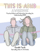 This is ADHD: A Workbook : Practical Advice and Interactive Journaling for Understanding ADHD-9781646046126