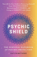 Psychic Shield: The Personal Handbook of Psychic Protection