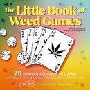 The Little Book of Weed Games : 25 Hilarious Pot-Smoking Games and Cannabis-Themed Activities to Spark Up Your Next Smoke Sesh!-9781646046287