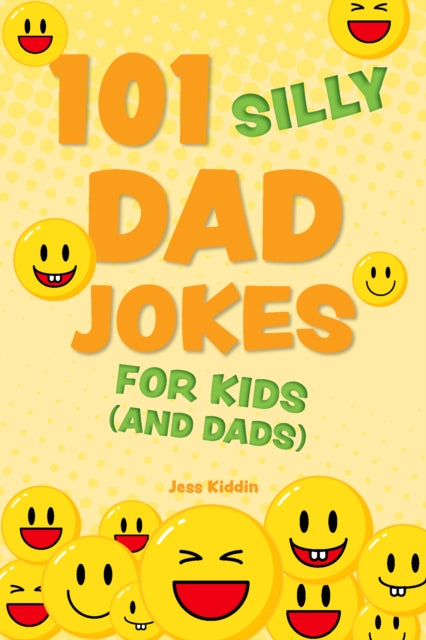 101 Silly Dad Jokes For Kids (and Dads)-9781646046690
