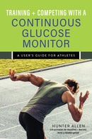 Training and Competing with a Continuous Glucose Monitor : A User's Guide for Athletes-9781646046935