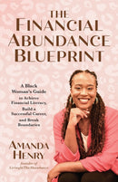 The Financial Abundance Blueprint : A Black Woman's Guide to Achieve Financial Literacy, Build a Successful Career, and Break Boundaries-9781646047130