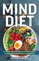 The MIND Diet: 2nd Edition : A Scientific Approach to Enhancing Brain Function and Helping Prevent Alzheimer's and Dementia, Fully Updated with New Recipes, Meal Plans, and More Tips and Tools Based o-9781646047246