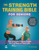 The Strength-Training Bible for Seniors : The Ultimate Fitness Guide for the Rest of Your Life-9781646047475