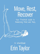 Move, Rest, Recover: A Workbook : Your Practical Guide to Balancing Mind and Body-9781646047758