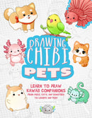 Drawing Chibi Pets : Learn to Draw Kawaii Companions from Dogs, Cats, and Hamsters to Lizards and Fish! (How to Draw Books)-9781646047925