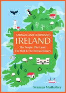 Strange and Surprising Ireland : The People, the Land, the Odd & the Extraordinary (Irish History, Facts, and Trivia)-9781646048038