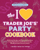 The I Love Trader Joe's Party Cookbook: 15th Anniversary Edition : Delicious Recipes and Entertaining Ideas Using Only Foods and Drinks from the World's Greatest Grocery Store-9781646048076
