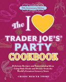 The I Love Trader Joe''s Party Cookbook: 15th Anniversary Edition