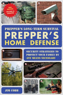 Prepper's Long-Term Survival: Prepper's Home Defense : Security Strategies to Protect Your Family by Any Means Necessary-9781646048502