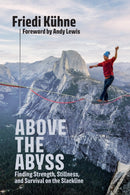 Above the Abyss : Finding Strength, Stillness, and Survival on the Slackline-9781646048601
