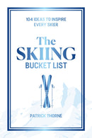 The Skiing Bucket List : 103 Ideas to Inspire Every Skier-9781646048731