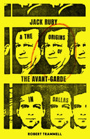 Jack Ruby and the Origins of the Avant-Garde in Dallas : And Other Stories-9781646050499