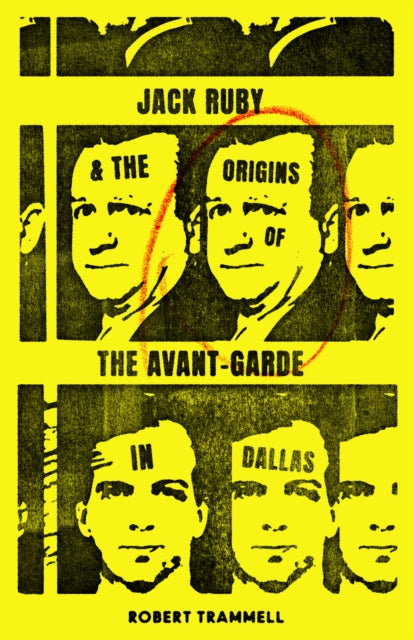 Jack Ruby and the Origins of the Avant-Garde in Dallas : And Other Stories-9781646050499
