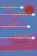 No Gods Live Here : Poems-9781646053322