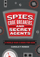 Spies, Code Breakers, and Secret Agents : A World War II Book for Kids-9781646111015