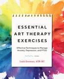 Essential Art Therapy Exercises : Effective Techniques to Manage Anxiety, Depression, and PTSD-9781646111626