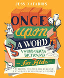 Once Upon a Word : A Word-Origin Dictionary for Kids-Building Vocabulary Through Etymology, Definitions & Stories-9781646112593