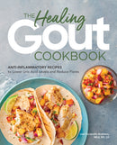 The Healing Gout Cookbook : Anti-Inflammatory Recipes to Lower Uric Acid Levels and Reduce Flares-9781646114467