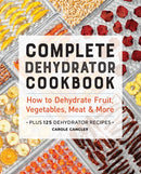 Complete Dehydrator Cookbook : How to Dehydrate Fruit, Vegetables, Meat & More-9781646117017