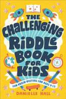 The Challenging Riddle Book for Kids : Fun Brain-Busters for Ages 9-12-9781646119790