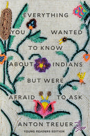 Everything You Wanted to Know About Indians But Were Afraid to Ask : Young Readers Edition-9781646144181
