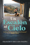 Un Escal?n al Cielo : La Do?a, "la Loca que llego con la Tormenta" Primera parte-9781646205011