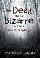 The Dead and the Bizarre are here and all around us-9781646207053