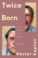 Twice Born : Finding My Father In the Margins of Biography-9781646223091