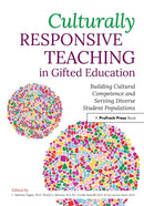 Culturally Responsive Teaching in Gifted Education : Building Cultural Competence and Serving Diverse Student Populations-9781646320899