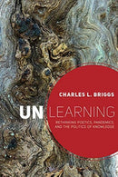Unlearning : Rethinking Poetics, Pandemics, and the Politics of Knowledge-9781646421015