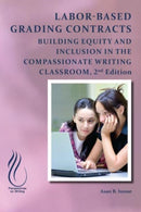 Labor-Based Grading Contracts : Building Equity and Inclusion in the Compassionate Classroom-9781646424139