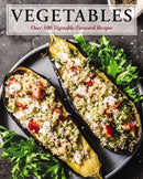 Vegetables : Over 100 Vegetable-Forward Recipes-9781646430635