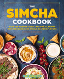The Simcha Cookbook : Over 100 Modern Israeli Recipes, Blending Mediterranean and Middle Eastern Foods-9781646431410