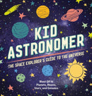 Kid Astronomer : The Space Explorer's Guide to the Galaxy-9781646432851